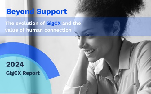 The Gig Customer Experience Report: Beyond Support